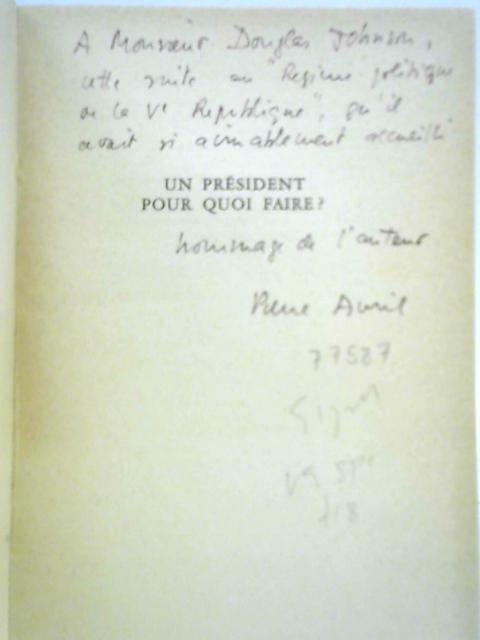 Un President Pour Quoi Faire? By Avril Pierre