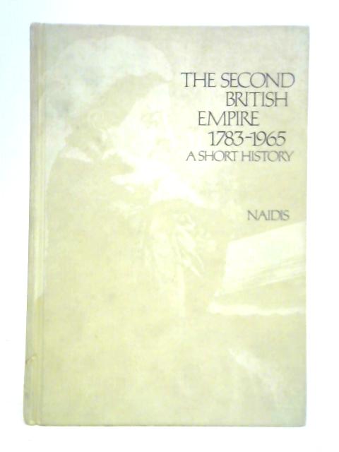 Second British Empire, 1783-1965: A Short History par M. Naidis