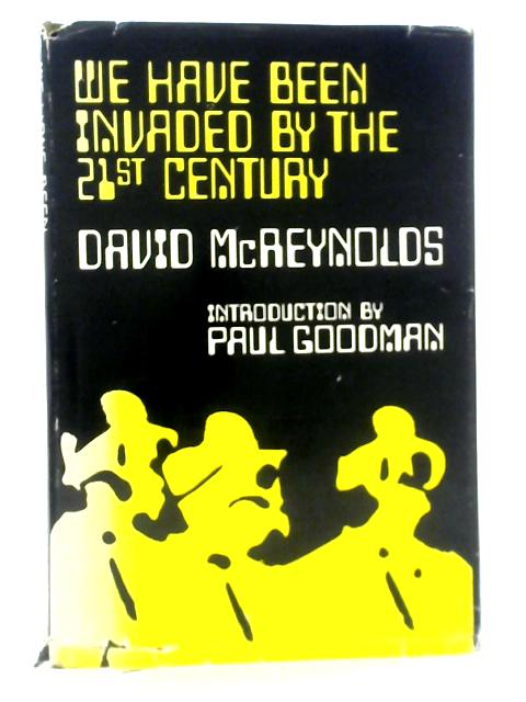 We Have Been Invaded by the 21st Century von David McReynolds