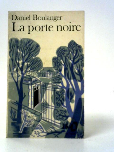 La Porte Noire By Daniel Boulanger