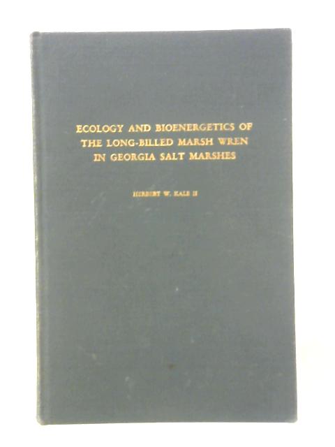 Ecology And Bioenergetics Of The Long-Billed Marsh Wren In Georgia Salt Marshes By Herbert W. Kale