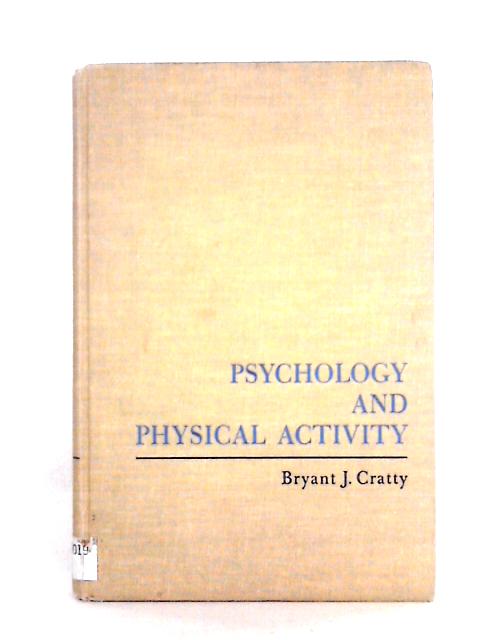 Psychology and Physical Activity By Bryant J. Cratty