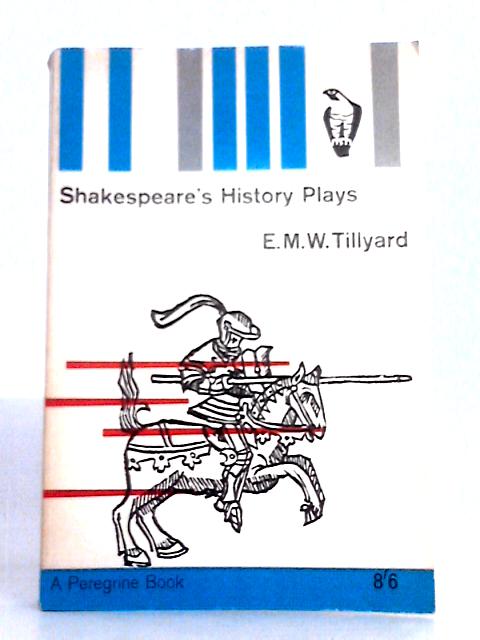 Shakespeare's History Plays (Peregrine Books-no.y4) von E. M. W. Tillyard