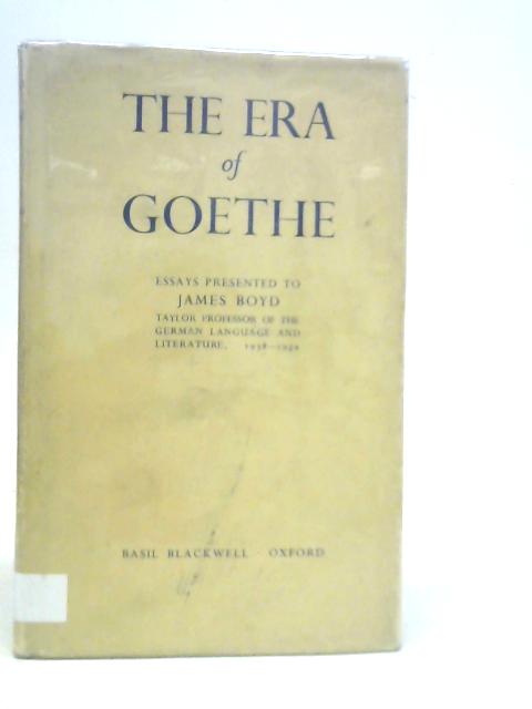 The Era of Goethe: Essays Presented to James Boyd