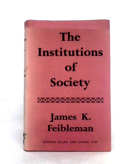 Institutions of Society By James K. Feibleman