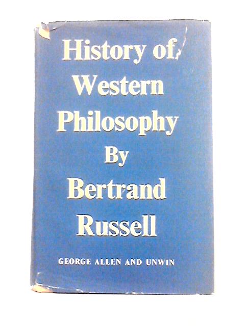 History of Western Philosophy : and Its Connection with Political and Social Circumstances from the Earliest times to the Present Day par Bertrand Russell