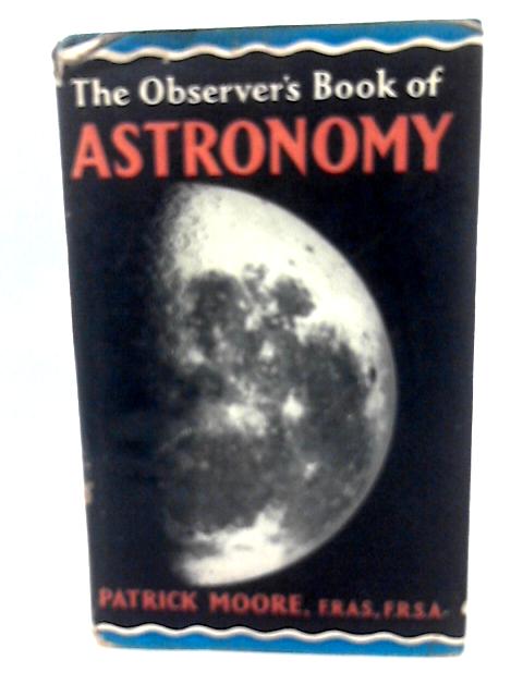 The Observer's Book of Astronomy By Patrick Moore