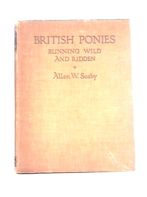 British Ponies RUnning Wild and Ridden By Allen W. Seaby