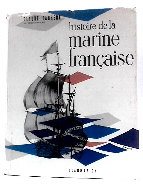 Histoire De La Marine Francaise By Claude Farrere