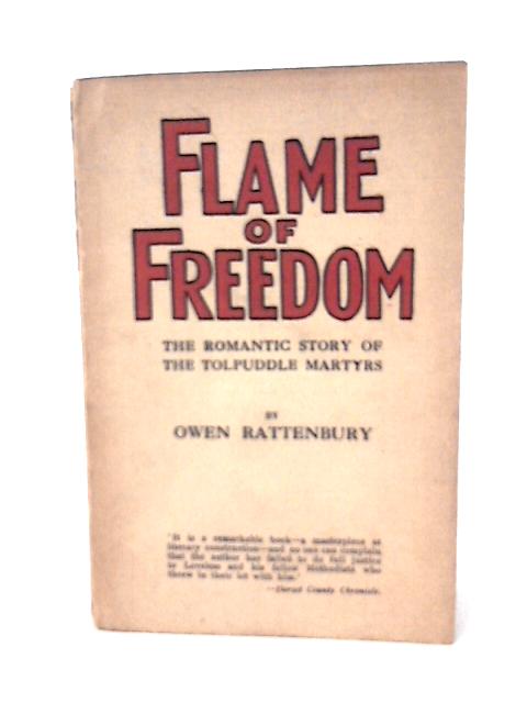 Flame Of Freedom The Romantic Story Of The Tolpuddle Martyrs von Owen Rattenbury