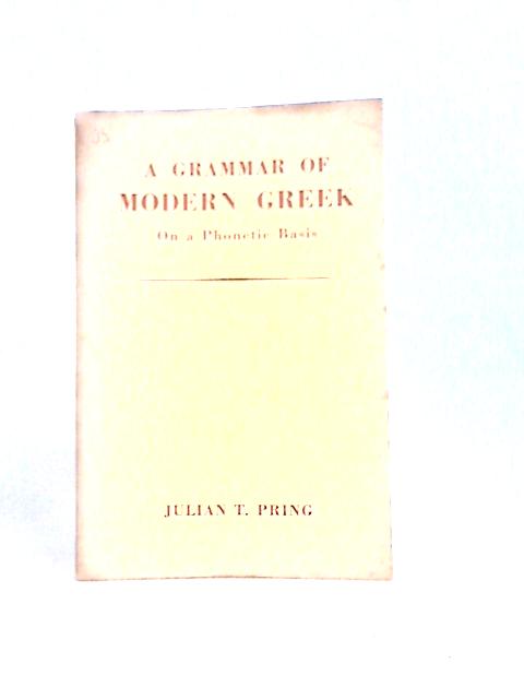 A Grammar of Modern Greek On Phonetic Basis By Julian T. Pring