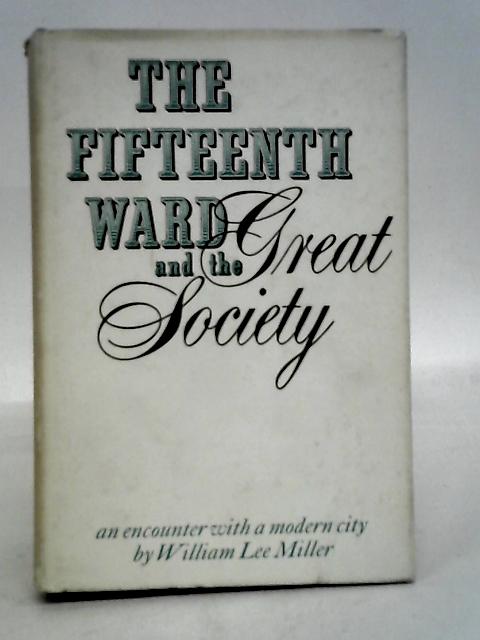 The Fifteenth Ward and the Great Society von William Lee Miller