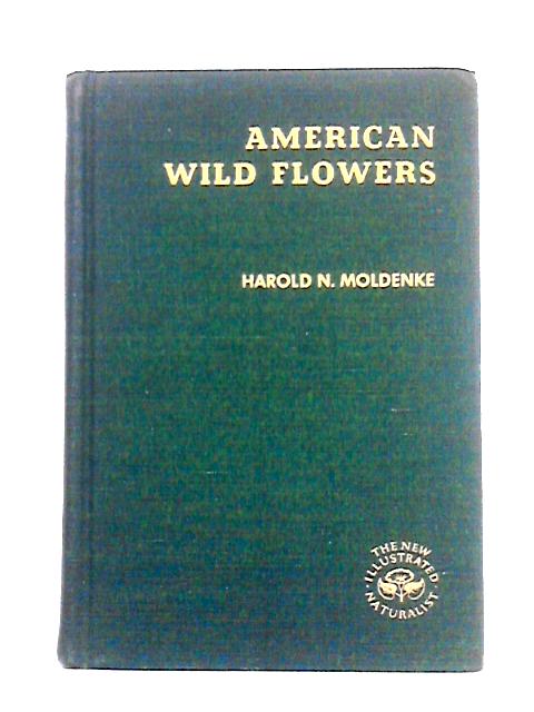 American Wild Flowers (the New Illustrated Naturalist) von Harold N. Moldenke