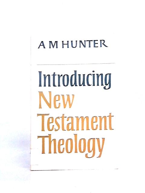 Introducing New Testament Theology By A. M. Hunter