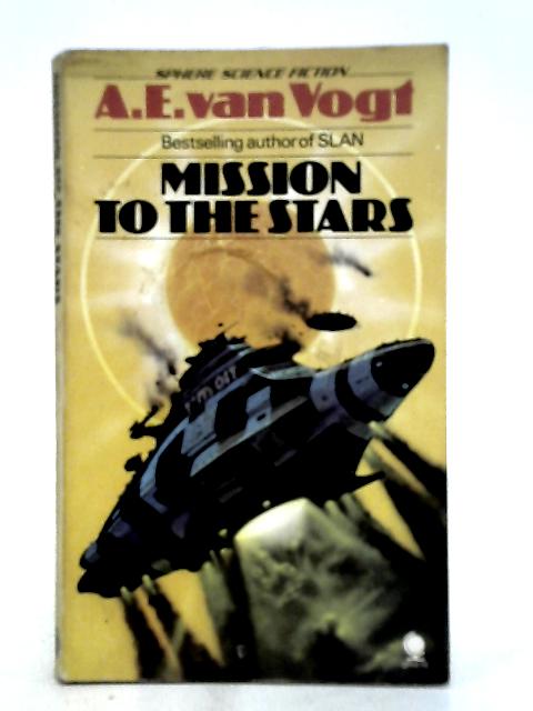 Mission to the Stars By Vogt, A. E. van