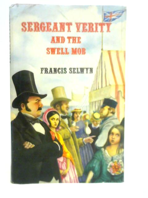 Sergeant Verity and the Swell Mob By Francis Selwyn