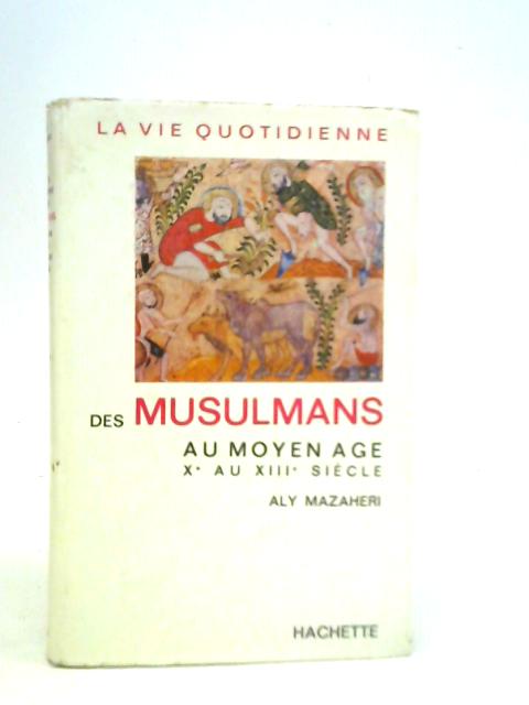 La Vie Quotidienne Des Musulmans By Aly Mazaheri
