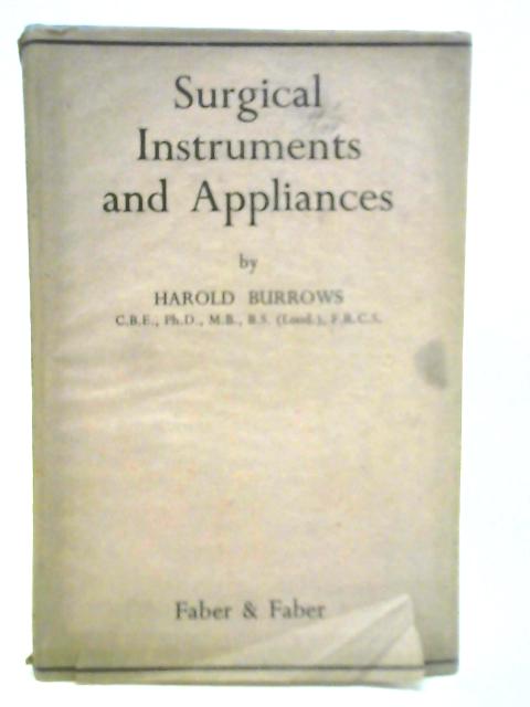 Surgical Instruments and Appliances Used in Operations: an Illustrated and Classified List with Explanatory Notes By H.Burrows