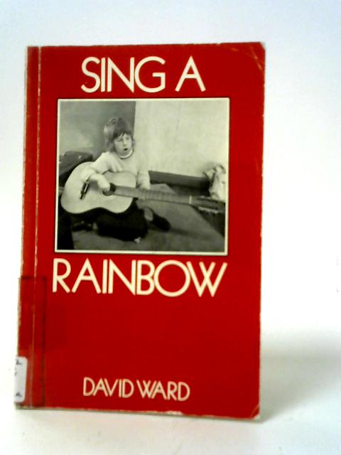 Sing a Rainbow: Musical Activities with Mentally Handicapped Children By David Ward