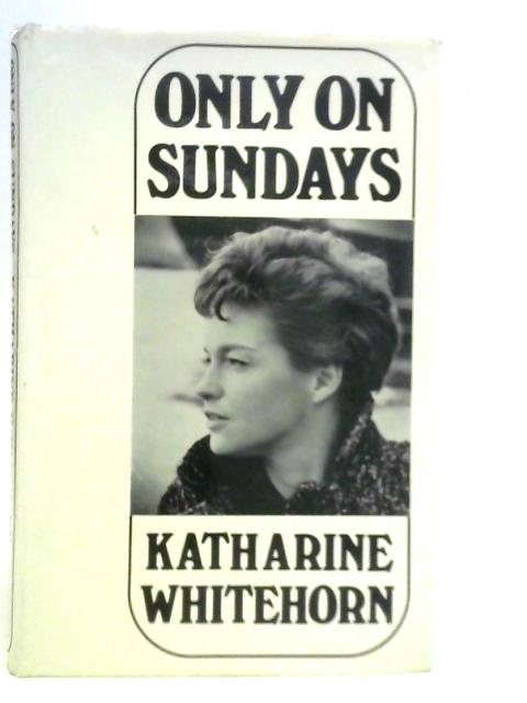 Only on Sundays By Katharine Whitehorn