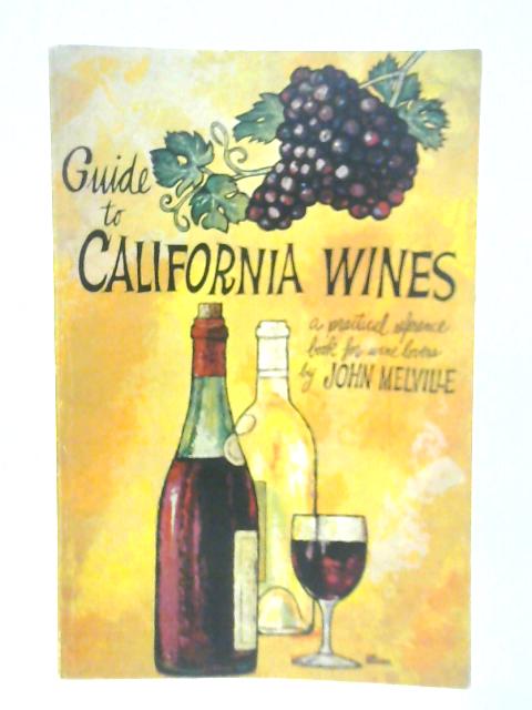 Guide To California Wines By John Melville