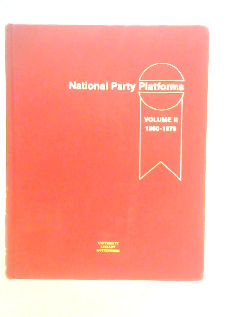 National Party Platforms Volume II: 1960-1976 By D.B. Johnson