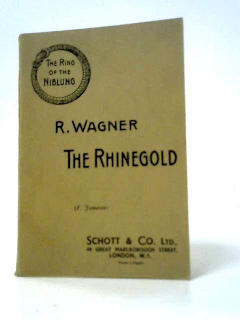 The Rhinegold: Prelude To The Trilogy: The Ring Of The Niblung By Richard Wagner