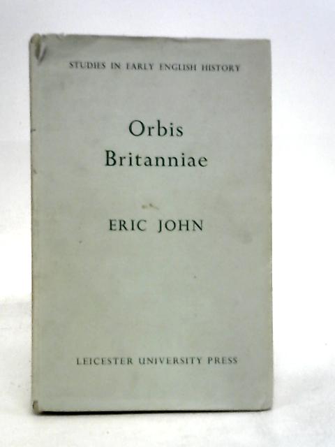 Orbis Britanniae and Other Studies By Eric John