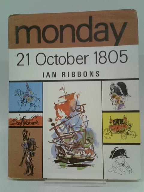 Monday, 21 October, 1805 - The Day of Trafalgar By Ian Ribbons