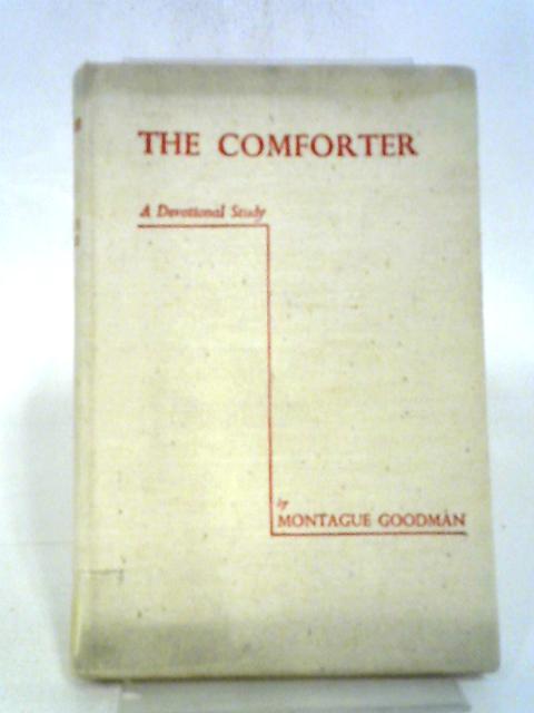 The Comforter. A Devotional Study By Montague Goodman