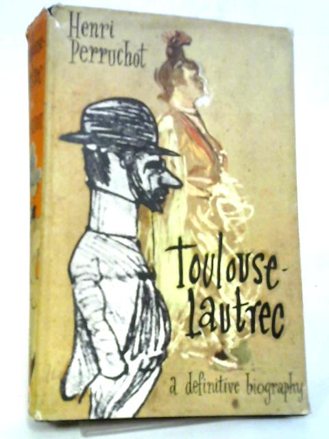 T-Lautrec (His Art And Destiny) By Henri Perruchot