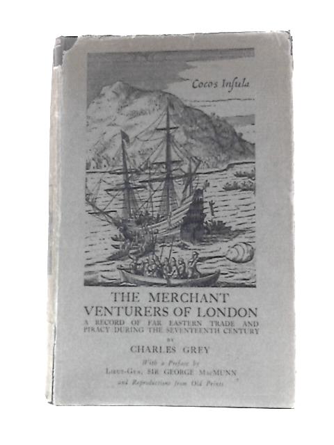 The Merchant Venturers of London By Charles Grey