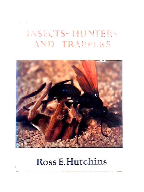 Insects: Hunters and Trappers By Ross Hutchins