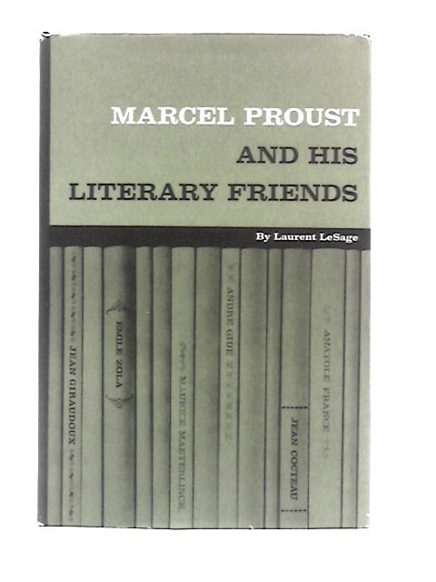 Marcel Proust and His Literary Friends By Laurent Le Sage