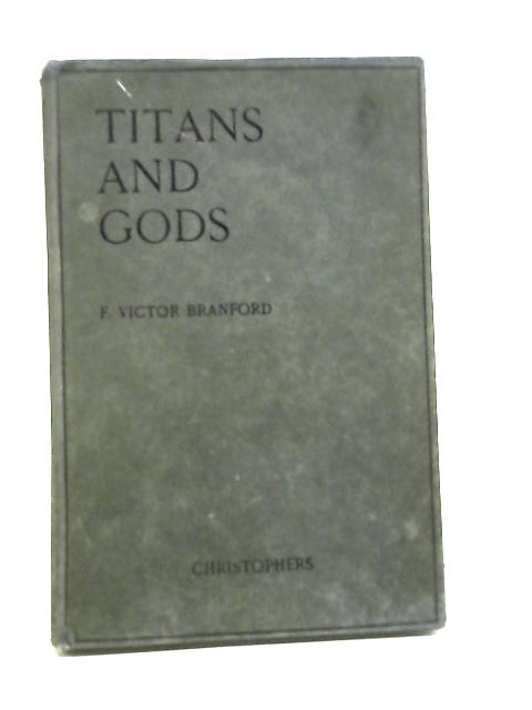 Titans And Gods von F V Branford