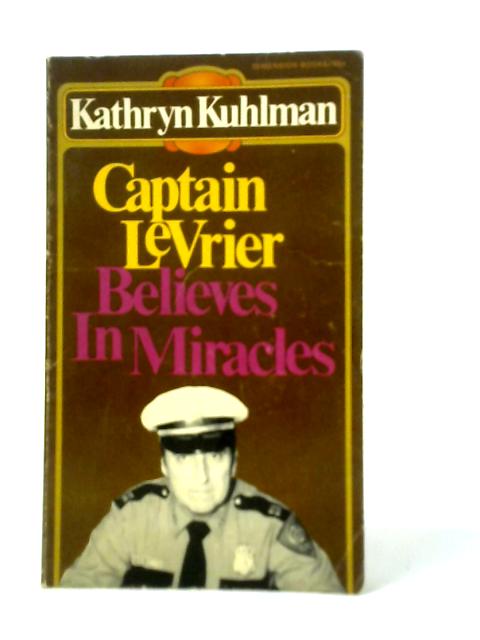 Captain LeVrier Believes in Miracles By Kathryn Kuhlman