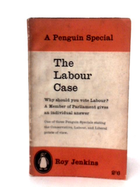 The Labour Case (Penguin specials series) By Roy Jenkins