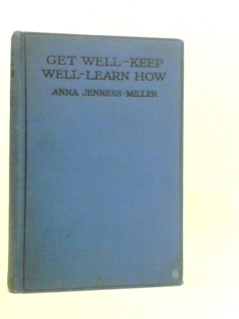 Get Well, Keep Well, Learn How By Anna Jenness Miller