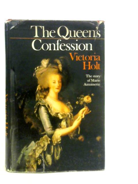 The Queen's Confession: A Fictional Autobiography By V.Holt