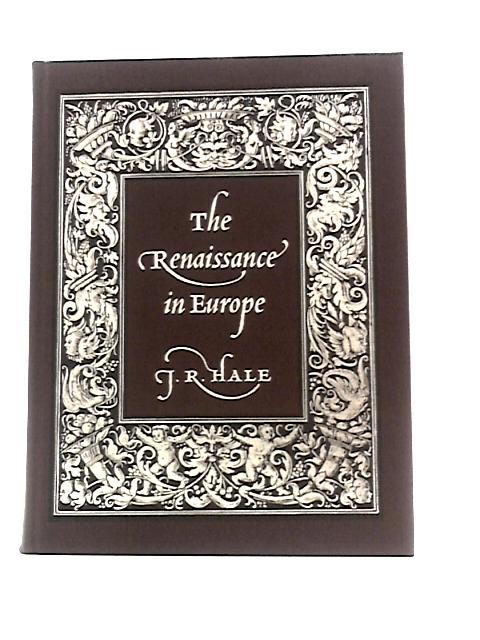 The Renaissance in Europe By J.R.Hale