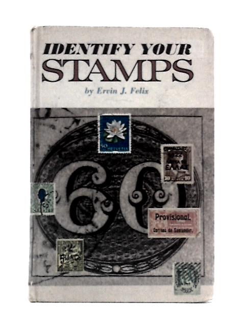 Identify Your Stamps By Ervin J Felix