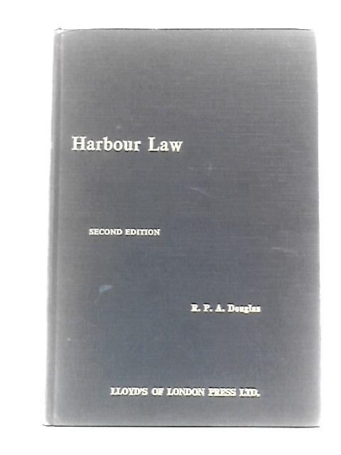 An Outline Of The Law Relating Harbours In Great Britain Managed Under Statutory Powers By R P A Douglas