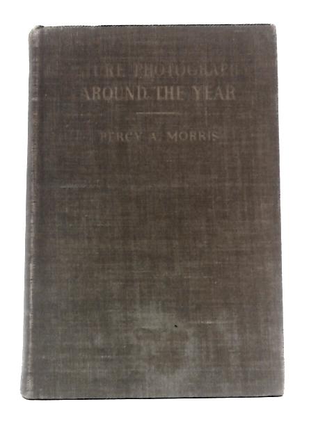 Nature Photography Around the Year By Percy A.Morris