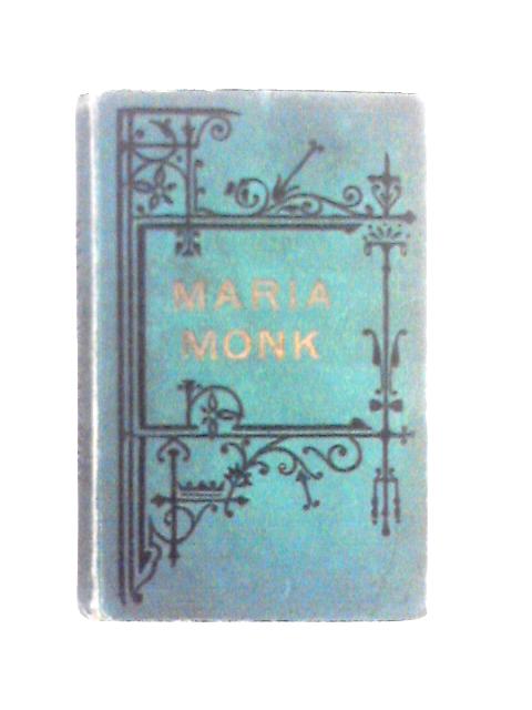 The Awful Disclosures of Maria Monk von Unstated