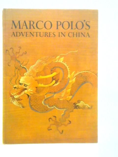 Marco Polo's Adventures in China By Milton Rugoff