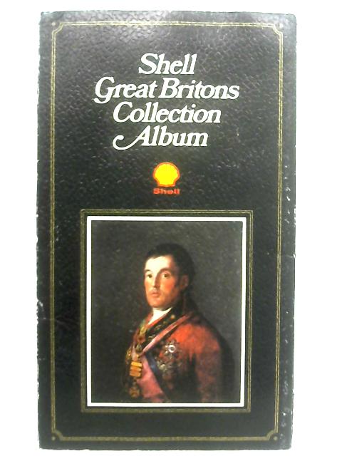 Shell Great Britons Collection Album By Arthur Bryant (Ed.)