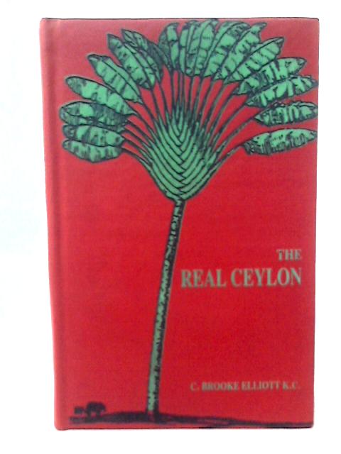 The Real Ceylon (C.Brooke Elliott) (1996) By C Brooke Elliott