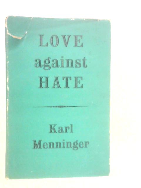 Love Against Hate By Karl Menninger