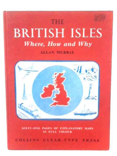 The British Isles - Where, How and Why von Allan Murray