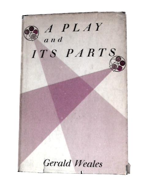 A Play And Its Parts By Gerald Clifford Weales